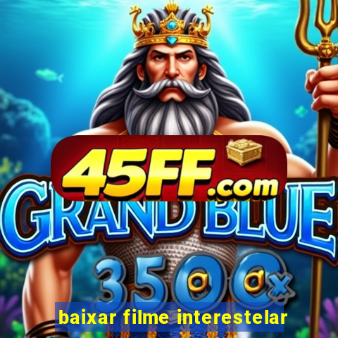 baixar filme interestelar